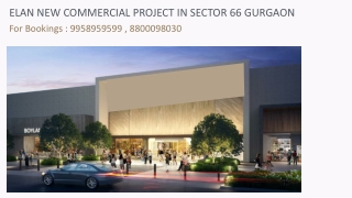 Elan Sector 66 New Commercial Ground Floor Shops, Elan Sector 66 Ground Floor Pr