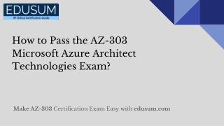 How to Pass the AZ-303 Microsoft Azure Architect Technologies Exam?