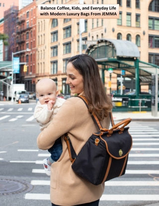 Balance Coffee, Kids, and Everyday Life with Modern Luxury Bags From JEMMA