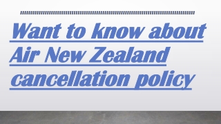 Want to know about Air New Zealand cancellation policy