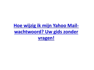 Hoe wijzig ik mijn Yahoo Mail-wachtwoord Uw gids zonder vragen