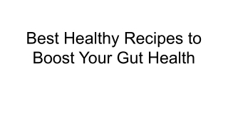 Best Healthy Recipes to Boost Your Gut Health