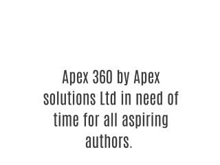 Apex 360 by Apex solutions Ltd in need of time for all aspiring authors