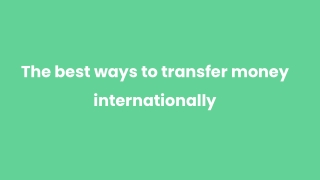 The best ways to transfer money internationally