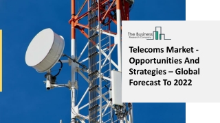 Telecoms Market - Opportunities And Strategies – Global Forecast To 2022