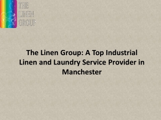 The Linen Group A Top Industrial Linen and Laundry Service Provider in Manchester