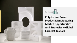 Polystyrene Foam Product Manufacturing Market Growth Strategies 2021-2023