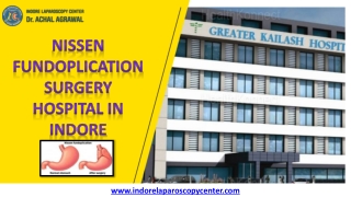 Nissen Fundoplication Surgery Hospital in Indore | Dr. Achal Agrawal