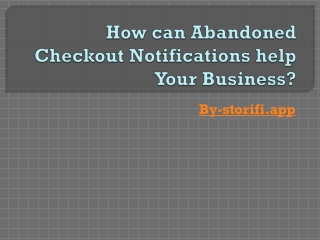 How can Abandoned Checkout Notifications help Your Business