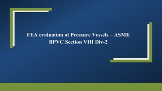 FEA evaluation of Pressure Vessels – ASME BPVC Section VIII Div-2