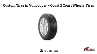 Custom tires in Vancouver from Coast 2 Coast Wheels N Tires