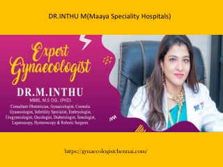 DR.INTHU M(Maaya Speciality Hospitals), near Retteri Junction, Lakshmipuram, Che