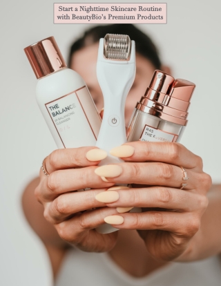 Start a Nighttime Skincare Routine with BeautyBio’s Premium Products
