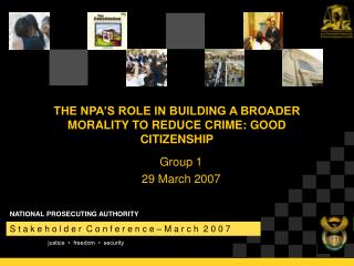 THE NPA’S ROLE IN BUILDING A BROADER MORALITY TO REDUCE CRIME: GOOD CITIZENSHIP