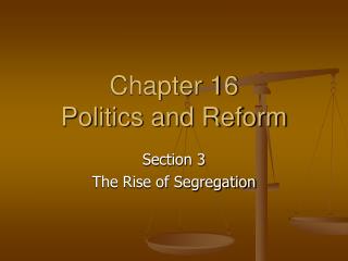 Chapter 16 Politics and Reform