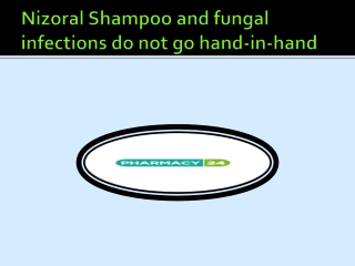 Nizoral Shampoo and fungal infections do not go hand-in-hand