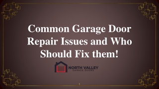 Common Garage Door Repair Issues and Who Should Fix them!