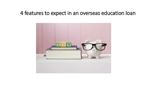 4 features to expect in an overseas education loan