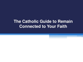 The Catholic Guide to Remain Connected to Your Faith