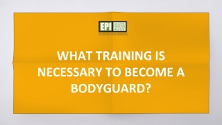 What Training Is Necessary to Become a Bodyguard?