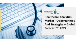 Healthcare Analytics Market - Opportunities And Strategies – Global Forecast To 2022