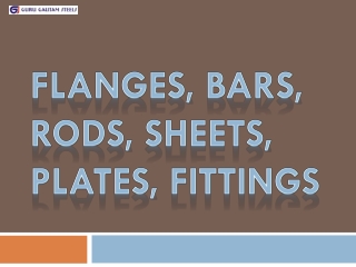 Flanges, Bars, Rods, Sheets, Plates, Fittings