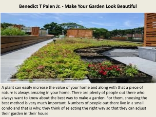 Benedict T Palen Jr. - Make Your Garden Look Beautiful