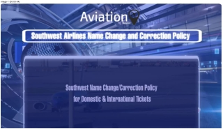 Southwest Name Change or Correction Policy for Domestic & International Tickets