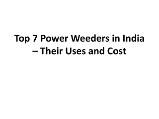 Top 7 Power Weeders in India – Their Uses and Cost