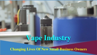 Vape Industry - Changing Lives Of New Small Business Owners