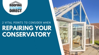 2 Vital Points To Consider When Repairing Your Conservatory