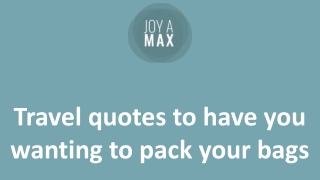 Travel quotes to have you wanting to pack your bags