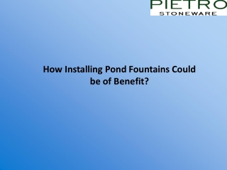 How Installing Pond Fountains Could be of Benefit