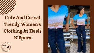 Cute and Casual Women's clothing wear at Heel N Spurs