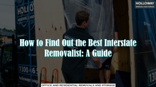 How to Find Out the Best Interstate Removalist: A Guide