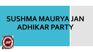 SUSHMA MAURYA JAN ADHIKAR PARTY