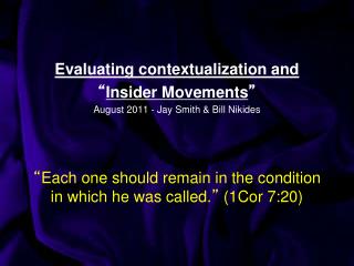“ Each one should remain in the condition in which he was called. ” (1Cor 7:20)