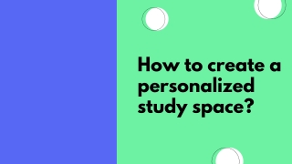 How to create a personalized study space