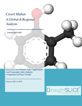 Cresol Market Global Market Share, Trends, Analysis and Forecasts, 2021 - 2031