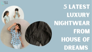 5 latest luxury nightwear from House of Dreams