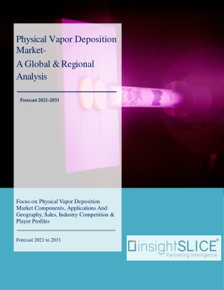Physical Vapor Deposition Market Share, Trends, Analysis and Forecasts, 2031