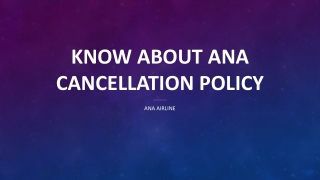 Know about ANA Cancellation Policy