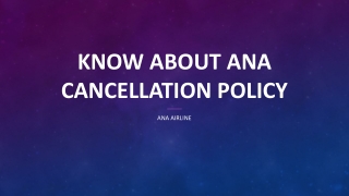 Know about ANA Cancellation Policy