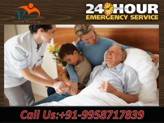 Use Vedanta Home Nursing Service in Patna and Ranchi at Genuine Cost with Medical Team