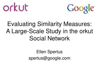 Evaluating Similarity Measures: A Large-Scale Study in the orkut Social Network