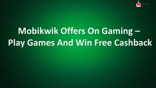 Mobikwik Offers On Gaming – Play Games And Win Free Cashback