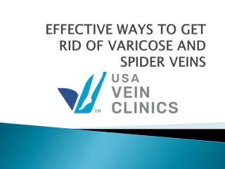 EFFECTIVE WAYS TO GET RID OF VARICOSE AND SPIDER VEINS