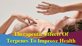 Therapeutic Effects Of Terpenes To Improve Health