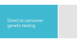 Direct to consumer genetic  testing