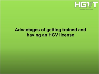 Advantages of getting trained and having an HGV license